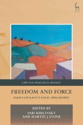 book Freedom and Force: Essays on Kant’s Legal Philosophy