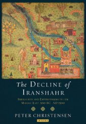 book The Decline of Iranshahr: Irrigation and Environment in the Middle East, 500 bc–ad 1500