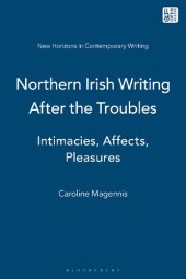 book Northern Irish Writing After the Troubles: Intimacies, Affects, Pleasures