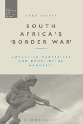 book South Africa’s ‘Border War’: Contested Narratives and Conflicting Memories