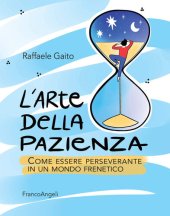 book L' arte della pazienza. Come essere perseverante in un mondo frenetico