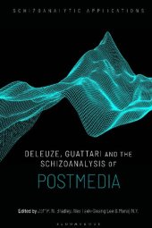 book Deleuze, Guattari and the Schizoanalysis of Postmedia