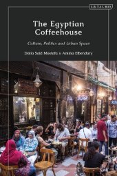 book The Egyptian Coffeehouse: Culture, Politics and Urban Space