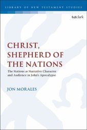 book Christ, Shepherd of the Nations: The Nations as Narrative Character and Audience in John’s Apocalypse