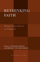 book Rethinking Faith: Heidegger between Nietzsche and Wittgenstein