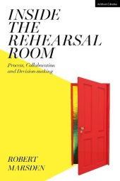 book Inside the Rehearsal Room: Process, Collaboration and Decision-Making