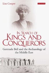 book In Search of Kings and Conquerors: Gertrude Bell and the Archaeology of the Middle East