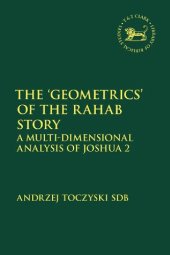 book The ‘Geometrics’ of the Rahab Story: A Multi-dimensional Analysis of Joshua 2