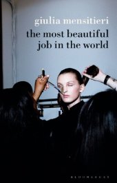 book The Most Beautiful Job in the World: Lifting the Veil on the Fashion Industry