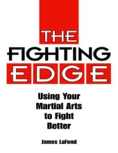 book The Fighting Edge: Using Your Martial Arts to Fight Better