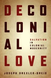 book Decolonial Love: Salvation in Colonial Modernity