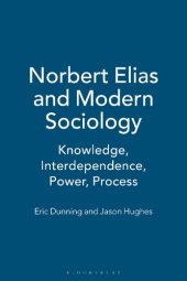 book Norbert Elias and Modern Sociology: Knowledge, Interdependence, Power, Process