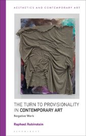 book The Turn to Provisionality in Contemporary Art: Negative Work