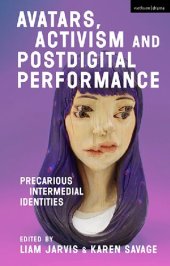 book Avatars, Activism and Postdigital Performance: Precarious Intermedial Identities