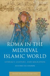 book Roma in the Medieval Islamic World: Literacy, Culture, and Migration