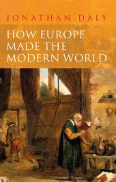 book How Europe Made the Modern World: Creating the Great Divergence