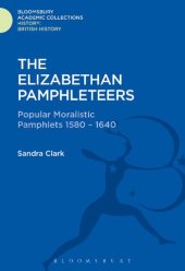 book The Elizabethan Pamphleteers: Popular Moralistic Pamphlets 1580-1640