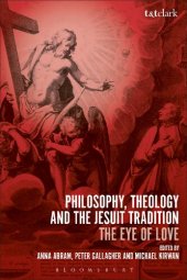 book Philosophy, Theology and the Jesuit Tradition: ‘The Eye of Love’