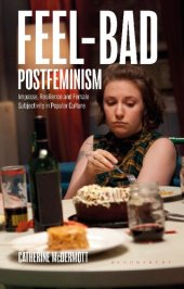 book Feel-Bad Postfeminism: Impasse, Resilience and Female Subjectivity in Popular Culture