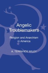 book Angelic Troublemakers: Religion and Anarchism in America