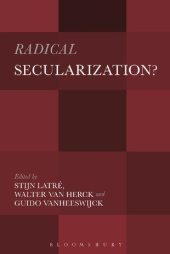 book Radical Secularization?: An inquiry into the religious roots of secular culture