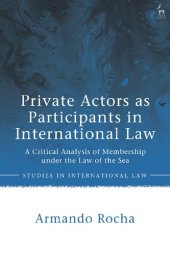 book Private Actors as Participants in International Law: A Critical Analysis of Membership under the Law of the Sea