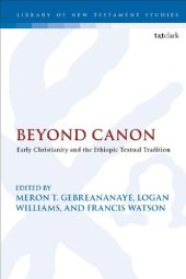 book Beyond Canon: Early Christianity and the Ethiopic Textual Tradition