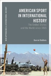 book American Sport in International History: The United States and the World since 1865