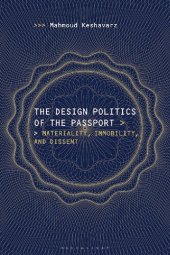 book The Design Politics of the Passport: Materiality, Immobility, and Dissent