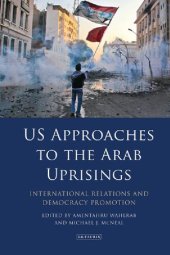 book Us Approaches to the Arab Uprisings: International Relations and Democracy Promotion