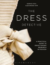 book The Dress Detective: A Practical Guide to Object-Based Research in Fashion