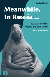 book Meanwhile, In Russia: Russian Internet Memes and Viral Video