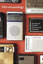 book Micromuseology: An Analysis of Small Independent Museums