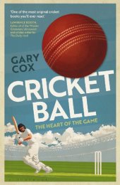 book Cricket Ball: The Heart of the Game