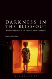 book Darkness in the Bliss-Out: A Reconsideration of the Films of Steven Spielberg