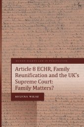 book Article 8 ECHR, Family Reunification and the UK’s Supreme Court: Family Matters?