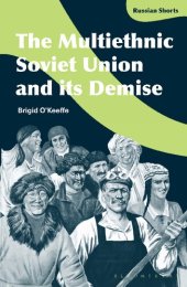 book The Multiethnic Soviet Union and Its Demise