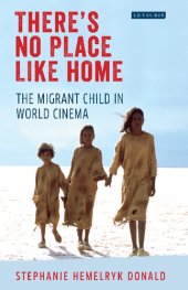 book There’s No Place Like Home: The Migrant Child in World Cinema