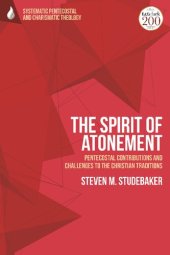 book The Spirit of Atonement: Pentecostal Contributions and Challenges to the Christian Traditions