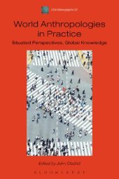 book World Anthropologies in Practice Situated Perspectives, Global Knowledge