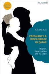 book Pregnancy and Miscarriage in Qatar: Women, Reproduction and the State