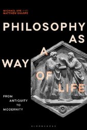 book Philosophy as a Way of Life: History, Dimensions, Directions