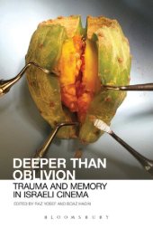 book Deeper than Oblivion: Trauma and Memory in Israeli Cinema