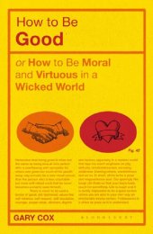 book How to be Good: or How to Be Moral and Virtuous in a Wicked World