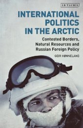 book International Politics in the Arctic: Contested Borders, Natural Resources and Russian Foreign Policy