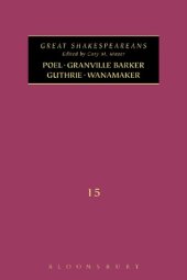 book Poel, Granville Barker, Guthrie, Wanamaker: Great Shakespeareans Volume XV