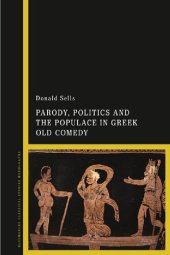 book Parody, Politics and the Populace in Greek Old Comedy