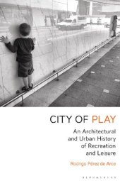 book City of Play: An Architectural and Urban History of Recreation and Leisure