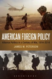 book American Foreign Policy: Alliance Politics in a Century of War, 1914–2014