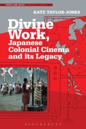 book Divine Work, Japanese Colonial Cinema and its Legacy